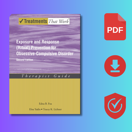 Exposure and Response Prevention for Obsessive Compulsive Disorder Therapist Guide, 2nd ed